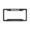 WHALES, Period. Matte Finish Aluminum License Plate Frame License Plate Frames 12.2" x 6.3" Matte gifts for animal lovers supporting animal rescues
