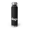 DOGS, PERIOD. Copper Vacuum Insulated Bottle 22 oz Bottles Black gifts for animal lovers supporting animal rescues