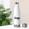 DOGS, PERIOD. Insulated Bottle 20 oz Bottles gifts for animal lovers supporting animal rescues