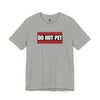 DO NOT PET Unisex Tee T-Shirts Athletic Heather gifts for animal lovers supporting animal rescues