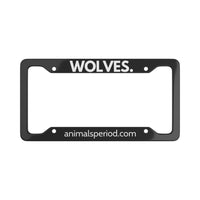 WOLVES, Period. Matte Finish Aluminum License Plate Frame License Plate Frames 12.2" x 6.3" Matte gifts for animal lovers supporting animal rescues