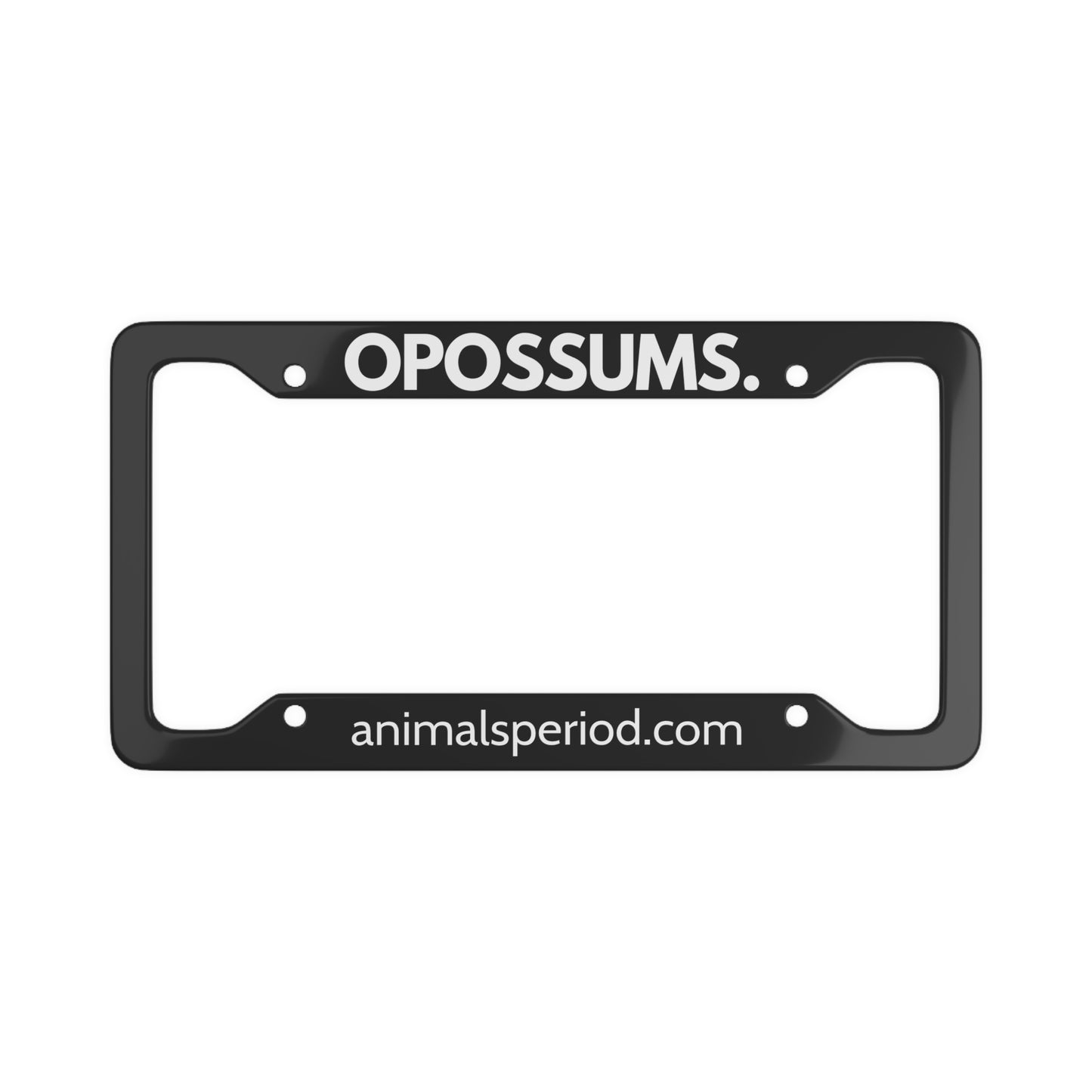 OPOSSUMS, Period. Matte Finish Aluminum License Plate Frame License Plate Frames 12.2" x 6.3" Matte gifts for animal lovers supporting animal rescues