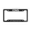 COWS, Period. Matte Finish Aluminum License Plate Frame License Plate Frames 12.2" x 6.3" Matte gifts for animal lovers supporting animal rescues