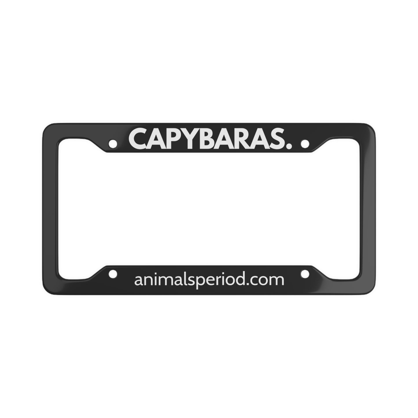 CAPYBARAS, Period. Matte Finish Aluminum License Plate Frame License Plate Frames 12.2" x 6.3" Matte gifts for animal lovers supporting animal rescues