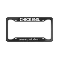 CHICKENS, Period. Matte Finish Aluminum License Plate Frame License Plate Frames 12.2" x 6.3" Matte gifts for animal lovers supporting animal rescues