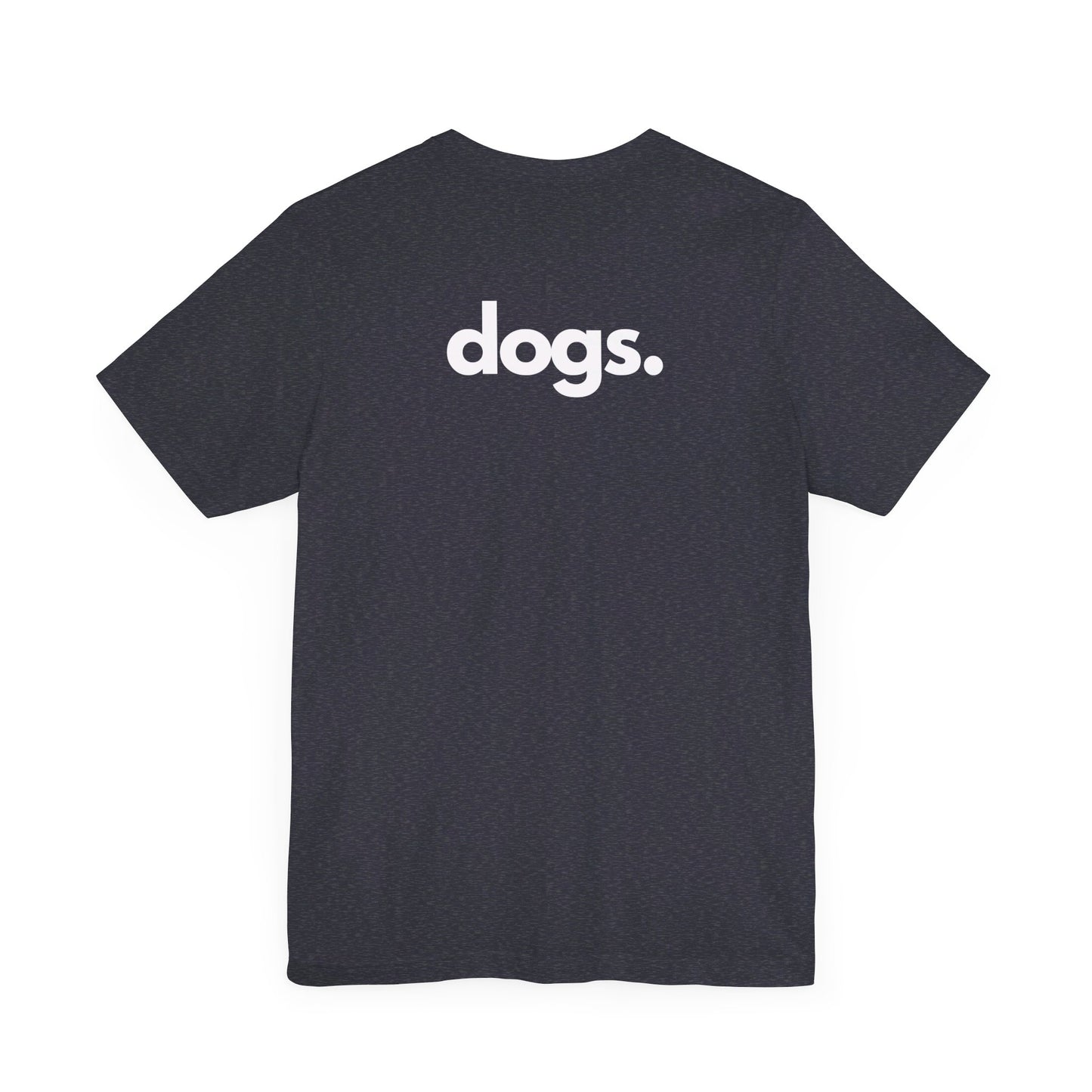 DOGS, PERIOD. Backprint Statement Unisex Tee