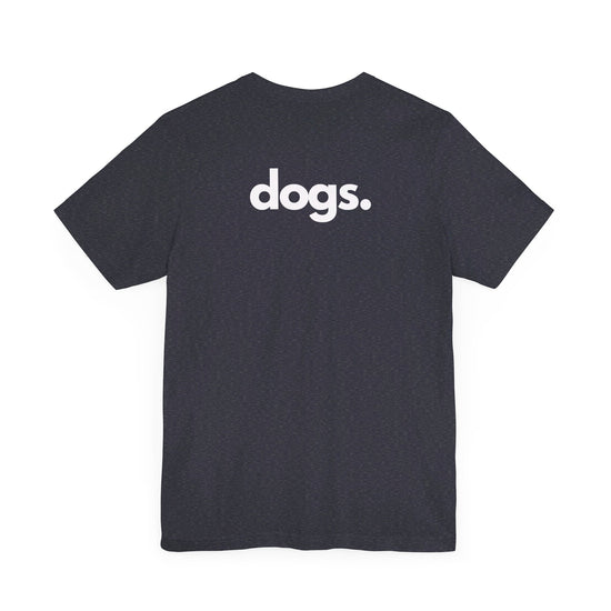 DOGS, PERIOD. Backprint Statement Unisex Tee