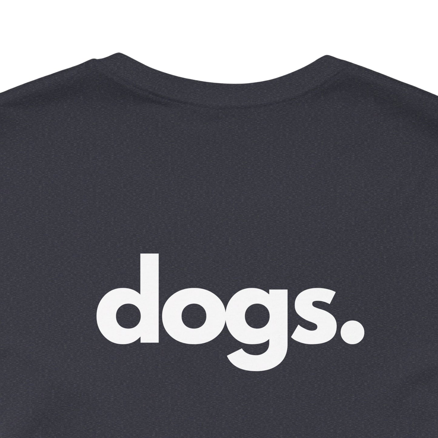 DOGS, PERIOD. Backprint Statement Unisex Tee