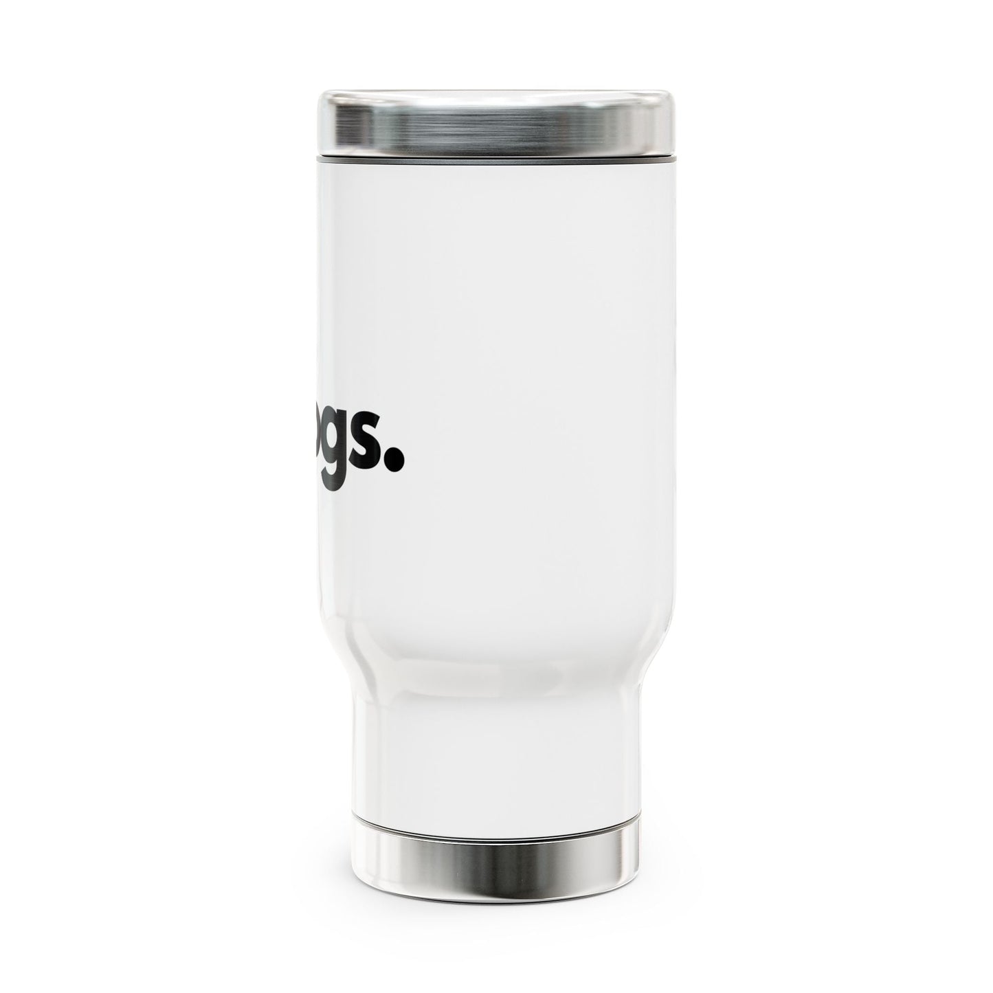 DOGS, PERIOD. Stainless Steel Travel Mug 14 oz