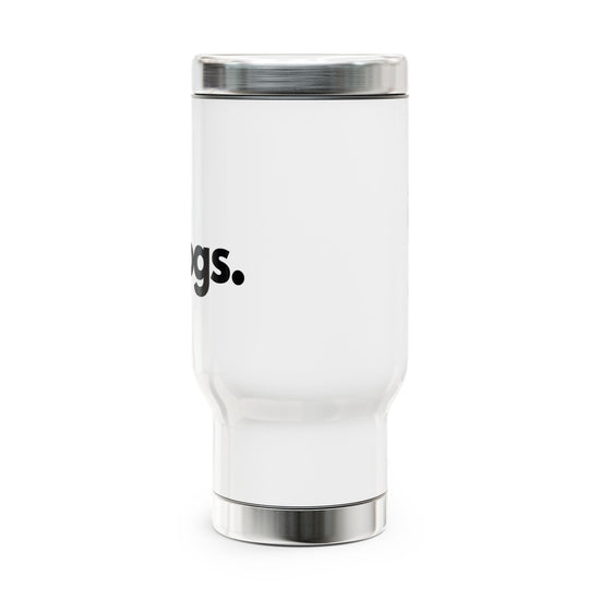 DOGS, PERIOD. Stainless Steel Travel Mug 14 oz