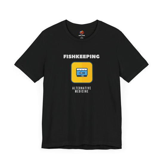 Fishkeeping - Alternative Medicine Unisex Tee