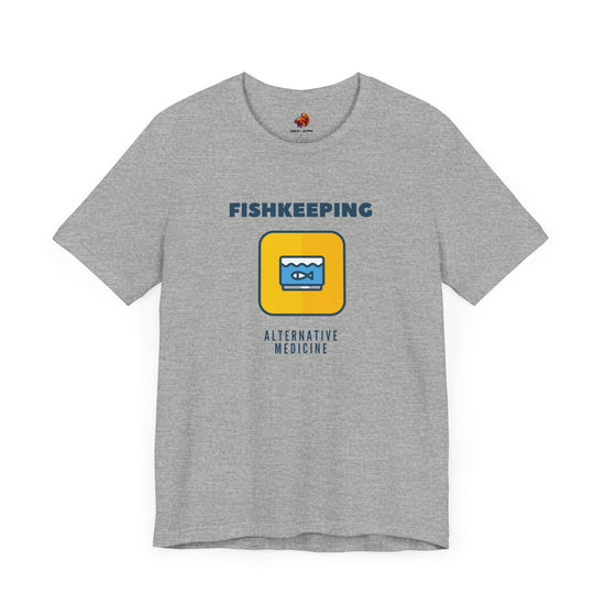 Fishkeeping - Alternative Medicine Unisex Tee