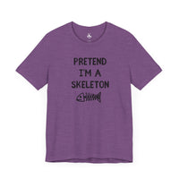 PRETEND IM A SKELETON Unisex Tee