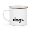 DOGS, PERIOD. Enamel Camping Mug 12 oz Mugs gifts for animal lovers supporting animal rescues