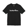 BUTTERFLIES, PERIOD. Unisex Tee T-Shirts Black gifts for animal lovers supporting animal rescues