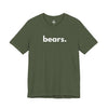BEARS, PERIOD. Unisex Tee T-Shirts Military Green gifts for animal lovers supporting animal rescues