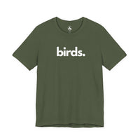 Printify T-Shirts Military Green / S BIRDS, PERIOD. Unisex Tee