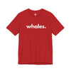 WHALES, PERIOD. Unisex Tee T-Shirts Red gifts for animal lovers supporting animal rescues
